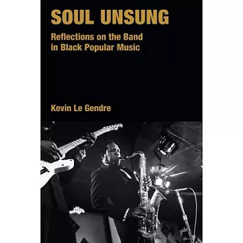 Soul Unsong: Reflections on the Band in Black Popular Music
