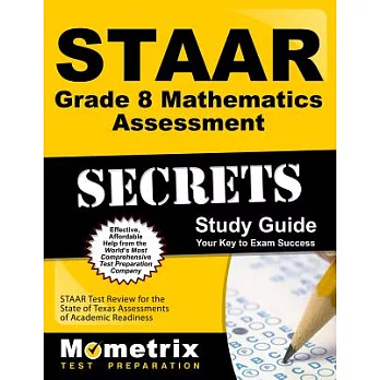 STAAR Grade 8 Mathematics Assessment Secrets Study Guide: Staar Test Review for the State of Texas Assessments of Academic Readi