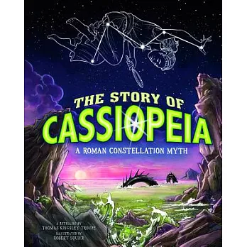 The story of Cassiopeia : a Roman constellation myth /