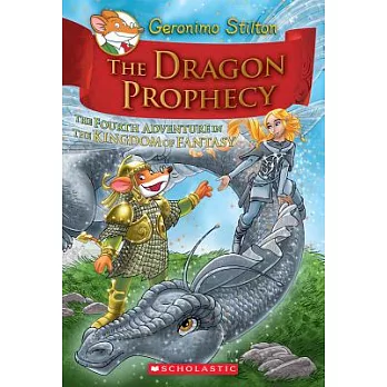 The dragon prophecy : the fourth adventure in the Kingdom of Fantasy /