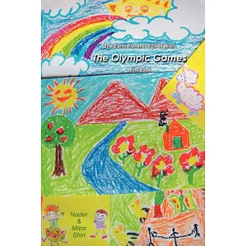 The Earth Planet Is Full of Wish: The Olympic Games (First Book)