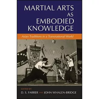 Martial Arts as Embodied Knowledge: Asian Traditions in a Transnational World