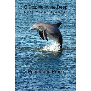 O Dolphin in the Deep: Poetry and Prose