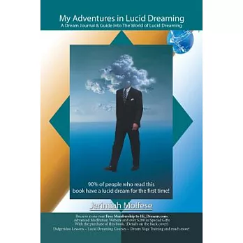 My Adventures in Lucid Dreaming: A Dream Journal & Guide into the World of Lucid Dreaming