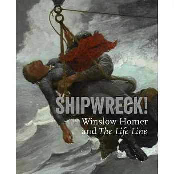 Shipwreck! Winslow Homer and the Life Line