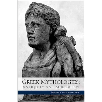 Greek Mythologies: Antiquity and Surrealism