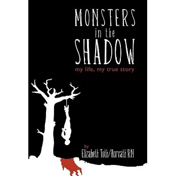 Monsters in the Shadow: My Life, a True Story