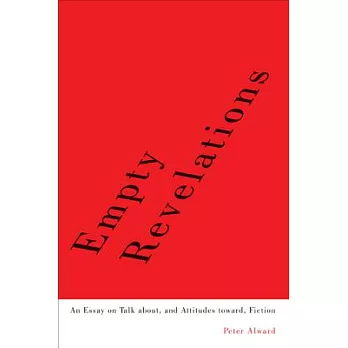 Empty Revelations: An Essay on Talk About, and Attitudes Toward, Fiction