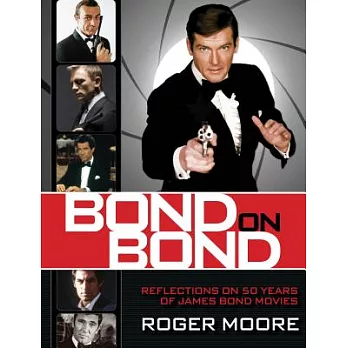 Bond On Bond: Reflections on 50 Years of James Bond Movies