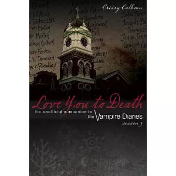 Love You to Death, Season 3: The Unofficial Companion to the Vampire Diaries