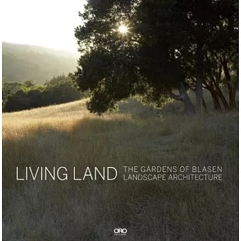 Living land :  the gardens of Blasen Landscape Architecture /