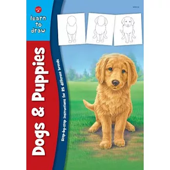 Learning to Draw Dogs & Puppies: Learn to Draw and Color 25 Favorite Dog Breeds, Step by Easy Step, Shape by Simple Shape!