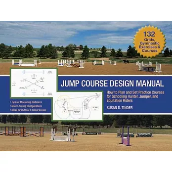Jump Course Design Manual: How to Plan and Set Practice Courses for Schooling Hunter, Jumper and Equitation Riders
