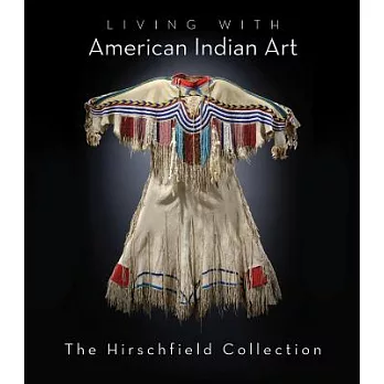 Living with American Indian Art: The Hirschfield Collection