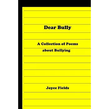 Dear Bully: A Collection of Poems About Bullying