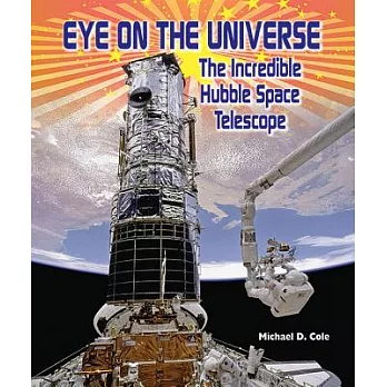 Eye on the universe : the incredible hubble space telescope