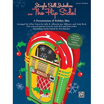 Jingle Bell Jukebox . . . the Flip Side!: A Presentation of Holiday Hits Arranged for 2-part Voices