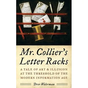 Mr. Collier’s Letter Racks: A Tale of Art & Illusion at the Threshold of the Modern Information Age