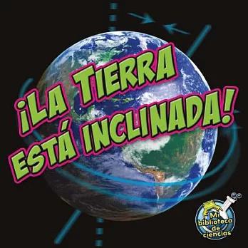 La Tierra esta inclinada! / Earth is Tilting!