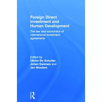 Foreign Direct Investment and Human Development: The Law and Economics of International Investment Agreements