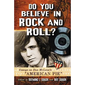 Do You Believe in Rock and Roll?: Essays on Don Mclean’s ＂American Pie＂