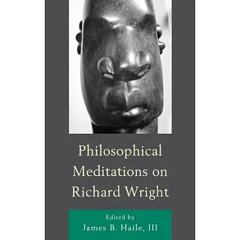 Philosophical Meditations on Richard Wright