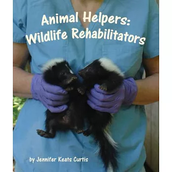 Animal Helpers: Wildlife Rehabilitators