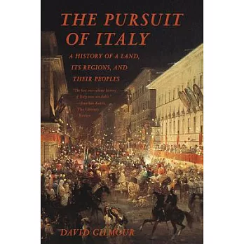 The Pursuit of Italy: A History of a Land, Its Regions, and Their Peoples
