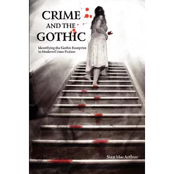 Crime and the Gothic: Identifying the Gothic Footprint in Modern Crime Fiction