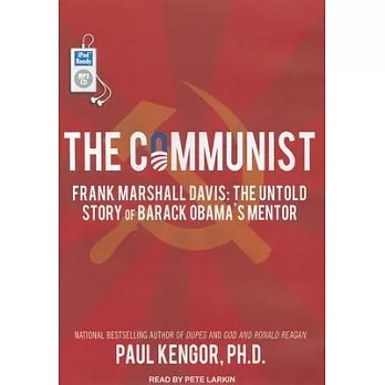 The Communist: Frank Marshall Davis: the Untold Story of Barack Obama’s Mentor