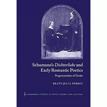 Schumann’s Dichterliebe and Early Romantic Poetics: Fragmentation of Desire