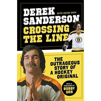 Crossing The Line: The Outrageous Story of a Hockey Original