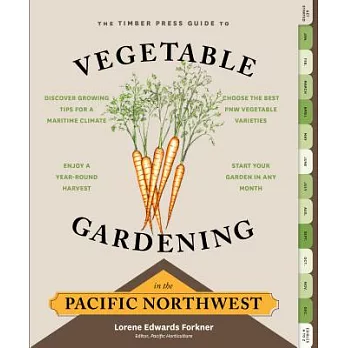 The Timber Press Guide to Vegetable Gardening in the Pacific Northwest