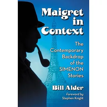 Maigret, Simenon and France: Social Dimensions of the Novels and Stories