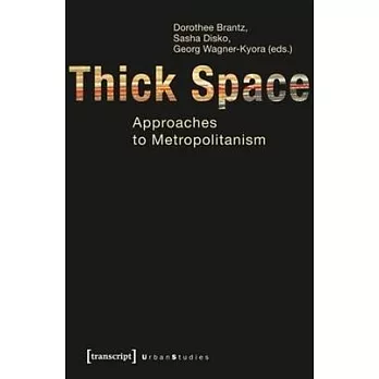 Thick Space: Approaches to Metropolitanism