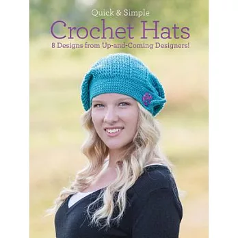 Quick & Simple Crochet Hats: 8 Designs from Up-And-Coming Designers!