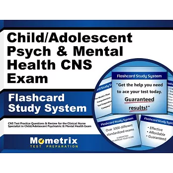 Child/Adolescent Psych & Mental Health CNS Exam Flashcard Study System: CNS Test Practice Questions & Review for the Clinical Nu