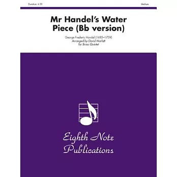 Mr. Handel’s Water Piece: B-Flat Version for Brass Quintet: Medium