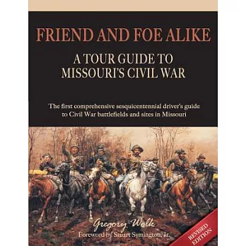 Friend and Foe Alike: A Tour Guide to Missouri’s Civil War