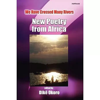 We Have Crossed Many Rivers: New Poetry from Africa