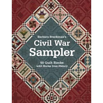 Barbara Brackman’s Civil War Sampler: 50 Quilt Blocks with Stories from History