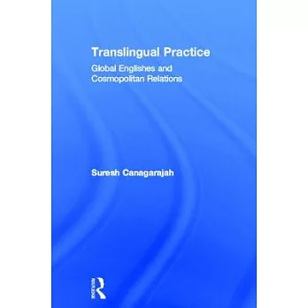 Translingual Practice: Global Englishes and Cosmopolitan Relations