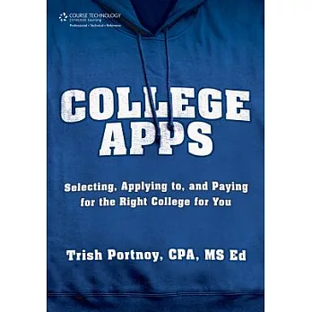 College Apps: Selecting, Applying To, and Paying for the Right College for You