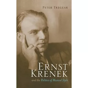 Ernst Krenek and the Politics of Musical Style