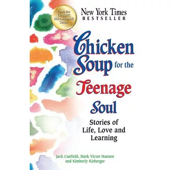 Chicken Soup for the Teenage Soul: Stories of Life, Love and Learning