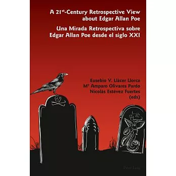 A 21 St -Century Retrospective View about Edgar Allan Poe- Una Mirada Retrospectiva Sobre Edgar Allan Poe Desde El Siglo XXI