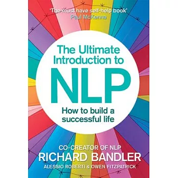 The Ultimate Introduction to Nlp: How to Build a Successful Life