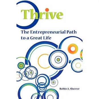 Thrive: The Entrepreneurial Path to a Great Life