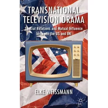 Transnational Television Drama: Special Relations and Mutual Influence Between the US and UK