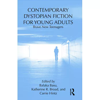 Contemporary Dystopian Fiction for Young Adults: Brave New Teenagers